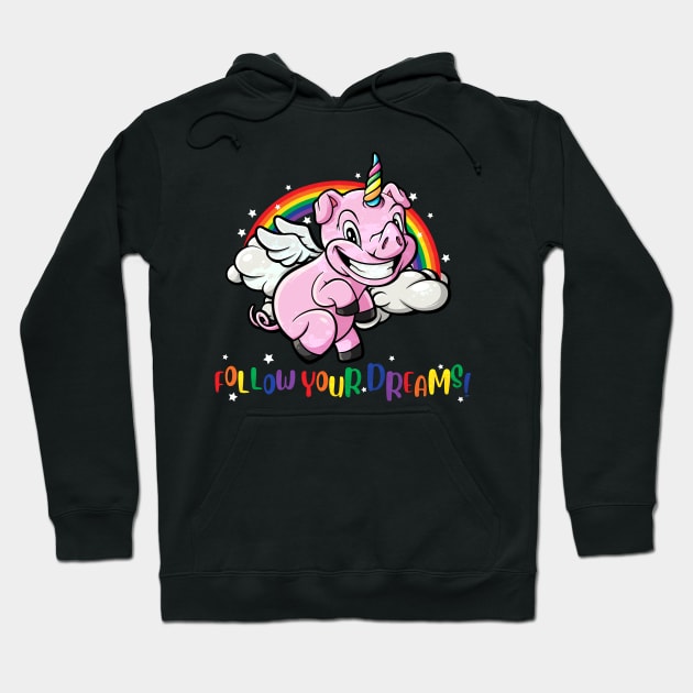 Flying Unicorn Pig Follow Your Dreams Hoodie by SWIFTYSPADE